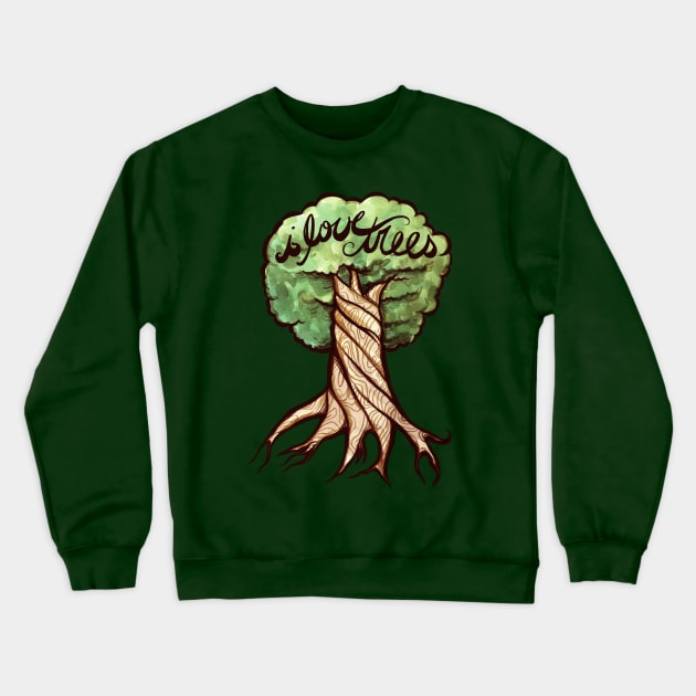 I Love Trees And You Should Too! Crewneck Sweatshirt by bubbsnugg